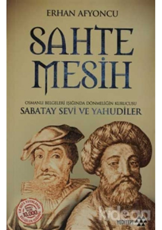 Sahte Mesih (Osmanlı Belgeleri Işığında Dönmeliğin Kurucusu Sabatay Sevi ve Yahudiler)