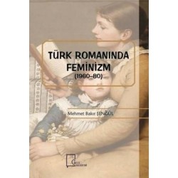 Türk Romanında Feminizm (1960 - 80 )